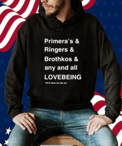 Primera’s & Ringers & Brothkos & Any And All Lovebeing Nfa Here For The Art TShirts