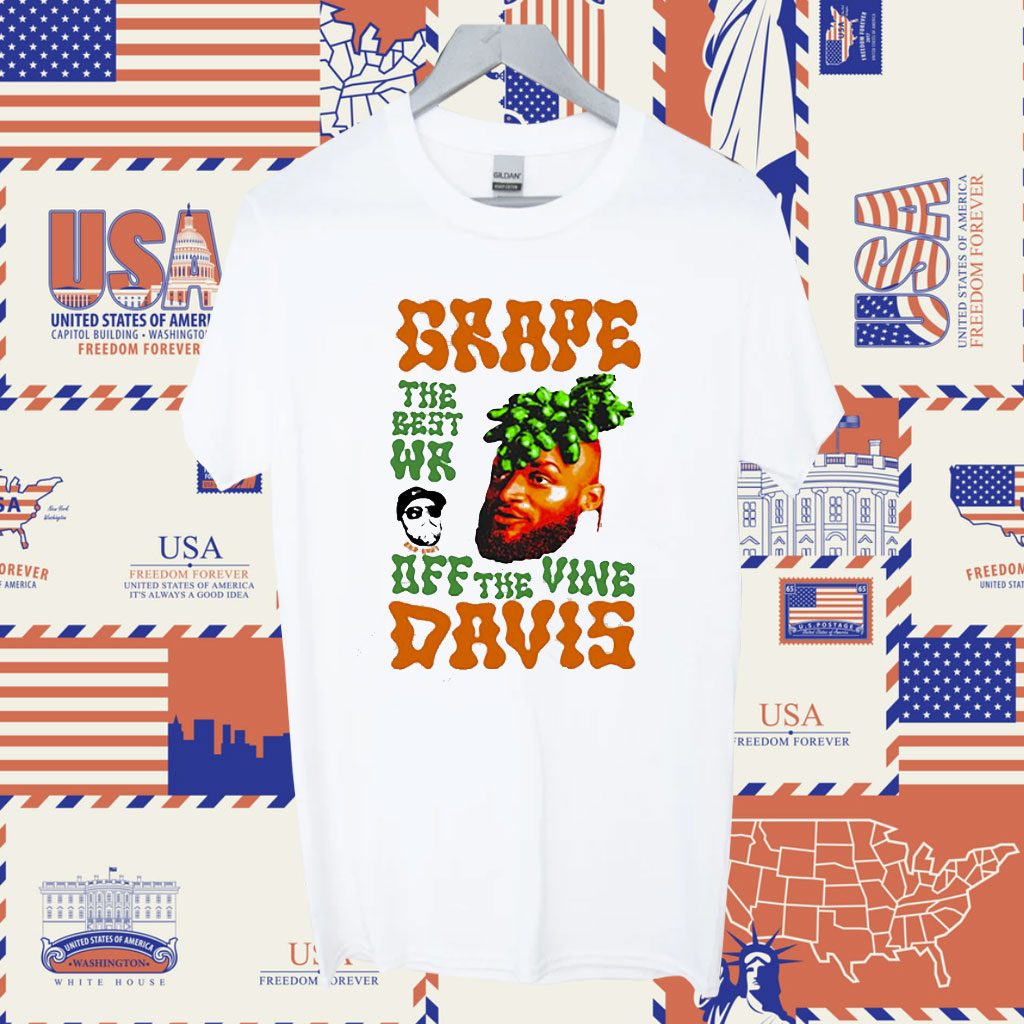 Grape Davis The Best Wr And Burt Off The Vine T Shirt