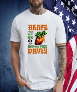 Grape Davis The Best Wr And Burt Off The Vine T Shirt