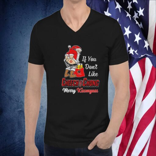 Santa Claus If You Don’t Like Cheech & Chong Merry Kissmyass 2023 TShirt