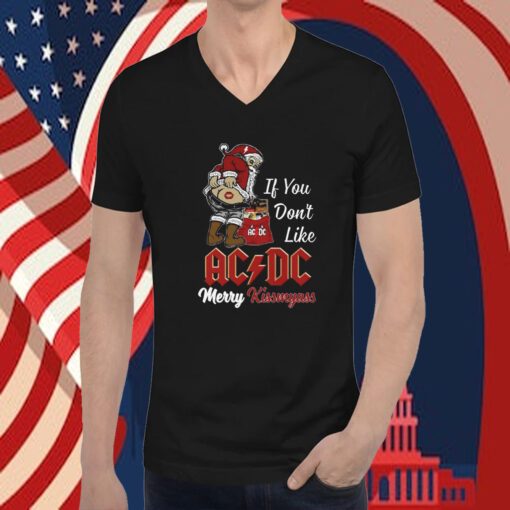 Official If You Dont Like Ac Dc Merry Kissmyass Shirt