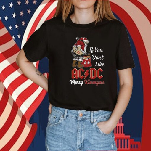 Official If You Dont Like Ac Dc Merry Kissmyass Shirt