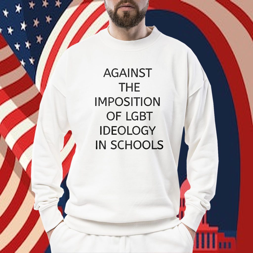 Against The Imposition Of Lgbt Ideology In Schools Official Shirt