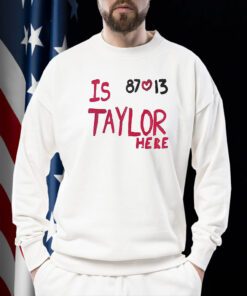 Official Is Taylor Here Travis Kelce Chiefs TShirt