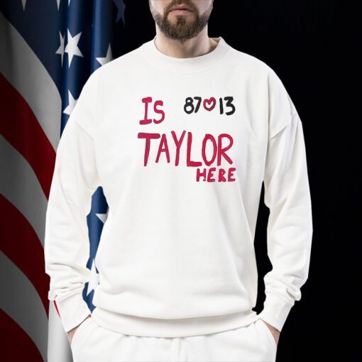 Official Is Taylor Here Travis Kelce Chiefs TShirt