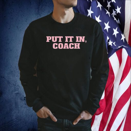 Put It In Coach 2023 Shirt