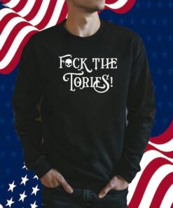 Fuck The Tories 2023 Shirt