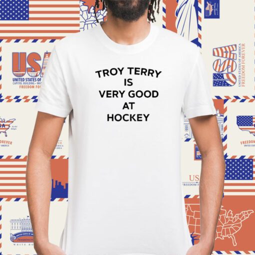 Troy Terry Is Very Good At Hockey Shirts