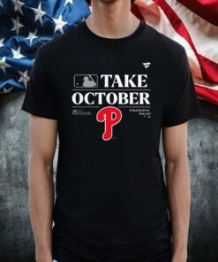 2023 Philadelphia Phillies Take October Playoffs Postseason Shirt