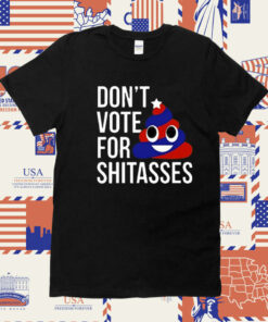 Preston Parra Don’t Vote For Shitasses T Shirt