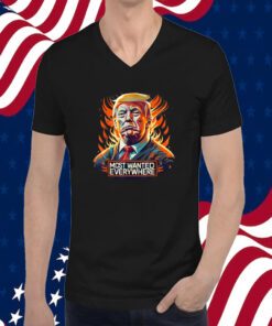 President Trump 2024: The Most Wanted Everywhere TShirt