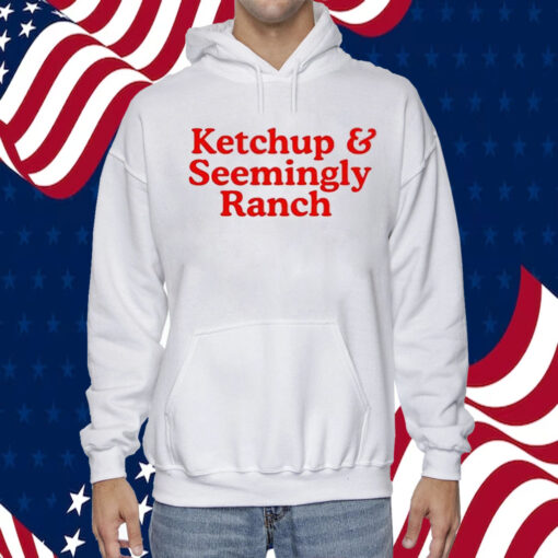 Ketchup And Seemingly Ranch 2023 Shirt
