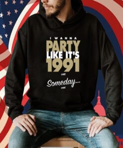 I Wanna Party Like It’s T-Shirt