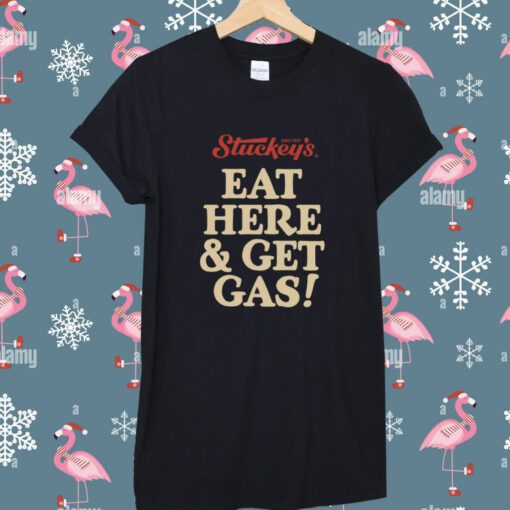 Eat Here And Get Gas Tee Shirt