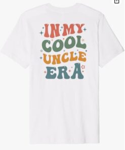 In My Cool Uncle Era Groovy Back Print Premium T-Shirt