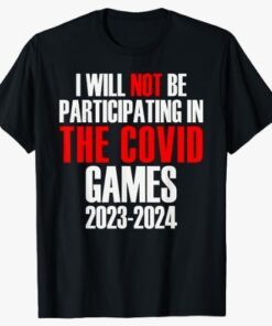 I Will Not Be Participating In The Covid Game, Unvaccinated T-Shirt