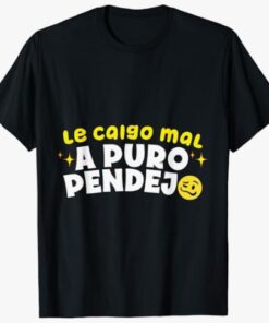 Le Caigo Mal A Puro Pendejo For Men Women Funny Quote T-Shirt