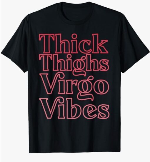 Thick Thighs Virgo Vibes Melanin Black Women Horoscope T-Shirt
