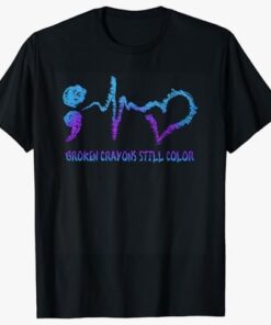 Broken Crayons Still Color Suicide Prevention Awareness T-Shirt