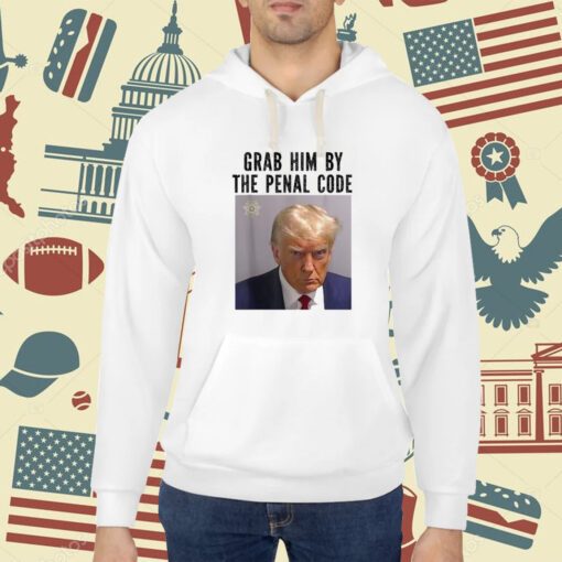 Grab Him By The Penal Code Trump Mug Shot 2024 Women Men T-Shirt