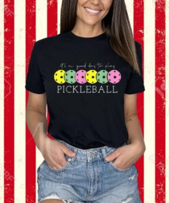It's A Good Days To Play Pickleball Dink Player Pickleball T-Shirt