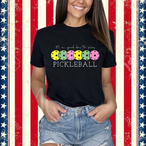It's A Good Days To Play Pickleball Dink Player Pickleball T-Shirt