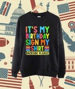 Its My Birthday Sign My Shirt Backside Please Funny Birthday T-Shirt