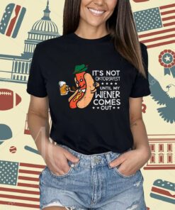 It's Not Oktoberfest Until My Wiener Comes Out Funny Men T-Shirt