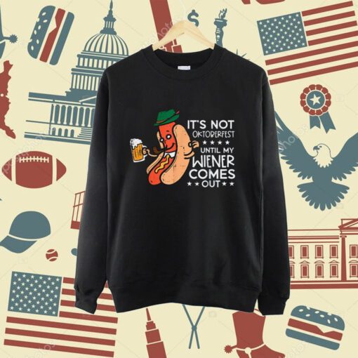 It's Not Oktoberfest Until My Wiener Comes Out Funny Men T-Shirt