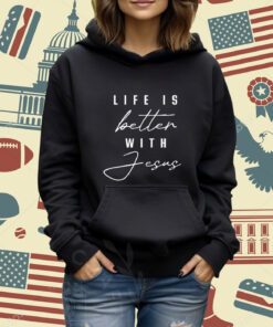 Life Is Better With Jesus Christ Cool Men Women Christians T-Shirt