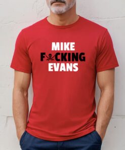 Mike Fucking Evans Tee Shirt