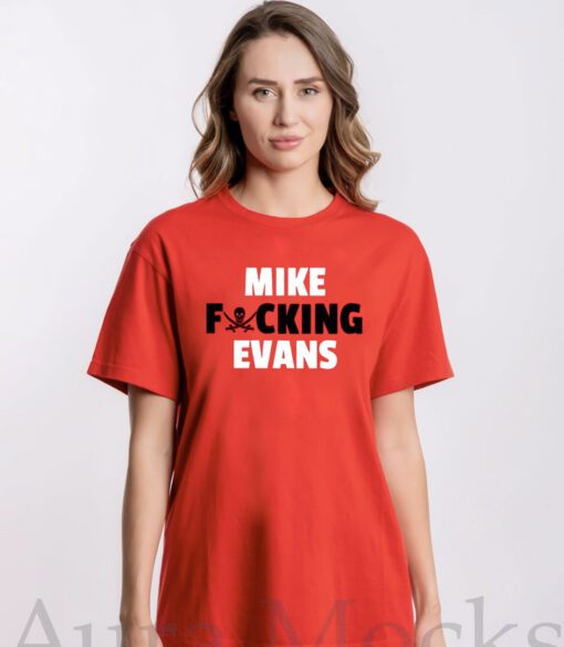 Mike Fucking Evans Tee Shirt