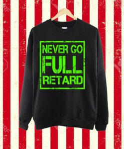 Perfect NEVER GO FULL RETARD Nerd Geek Funny Graphic T-Shirt
