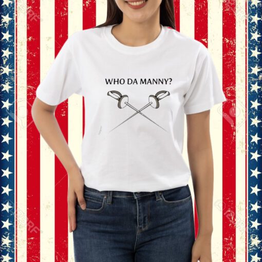 Shirt Who Da Manny Fencing-Unisex T-Shirt