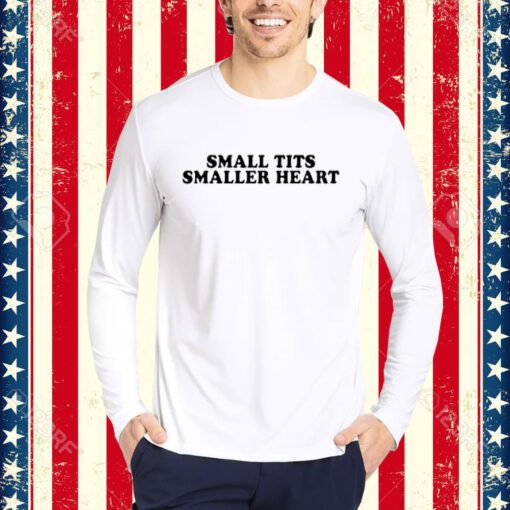 Small Tits Smaller Heart Shirt-Unisex T-Shirt