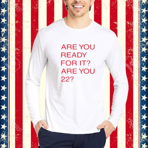 Taylor Swift Are You Ready For It For You 22-Unisex T-Shirt