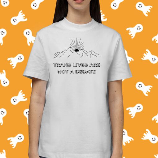 Trans Lives Are Not A Debate Tee Shirt