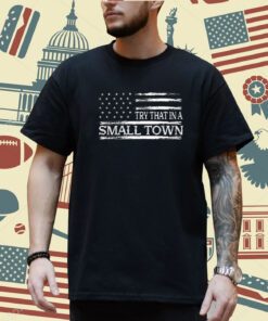Try That in A Small Town Collection Mens T-Shirts