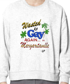 Wasted And Gay Again In Margaritaville Shirt