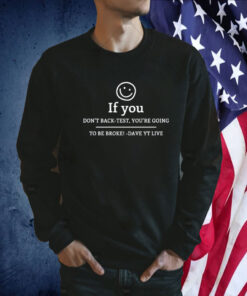 If You Don't Get Back Test, You're Doing To Be Broke Dave Yt Live 2023 TShirt