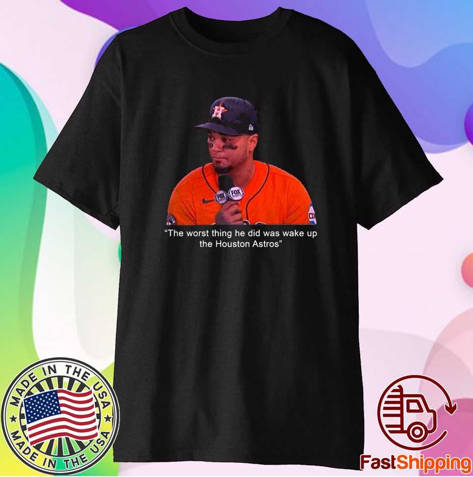 The Worst Thing He Did Was Wake Up The Houston Astros 2023 Shirt
