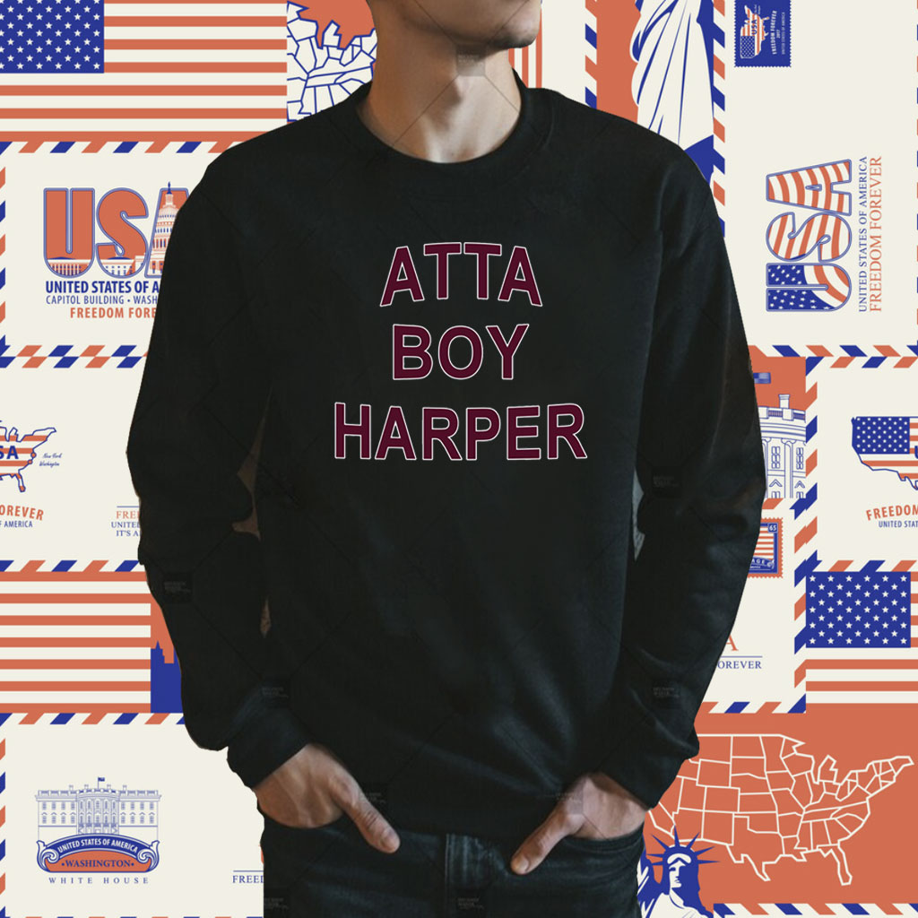 Atta Boy Harper He Wasn’t Supposed To Hear It Shirts
