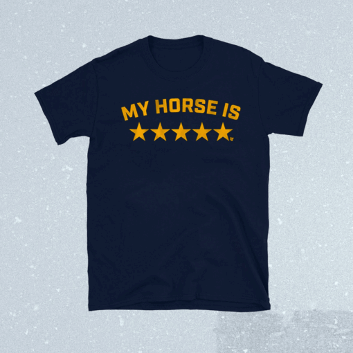 My Horse Is 5 Stars Shirt