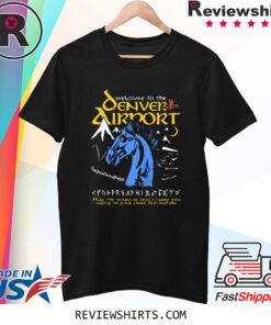Welcome To The Denver Airport 2023 T-Shirt