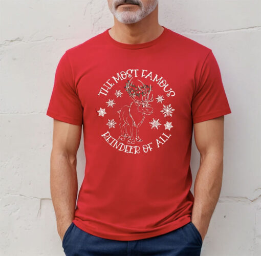 The Most Famous Reindeer of All Christmas Gift Shirt