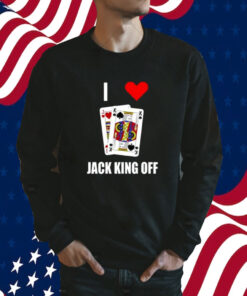 I Love Jack King Off Tee Shirts