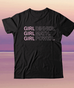 Girl Dinner Girl Math Girl Power TShirt