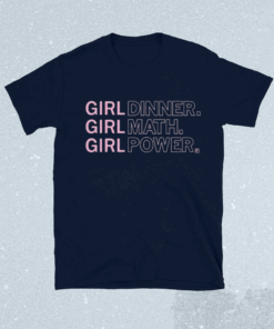 Girl Dinner Girl Math Girl Power TShirt