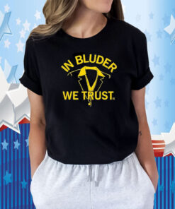 In Bluder We Trust TShirts