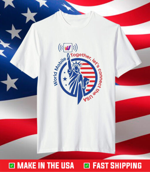 World Mobile Together Let’s Connect The Usa Shirt